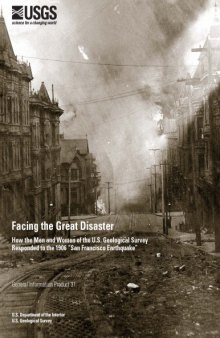 Facing the Great Disaster, How the Men and Women of the U.S. Geological Survey Responded to the 1906 “San Francisco Earthquake”