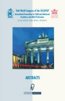 Books of Abstracts of the 16th World Congress of the International Association for Child and Adolescent Psychiatry and Allied Professions (IACAPAP): 22–26 August 2004, Berlin, Germany