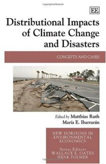Distributional Impacts of Climate Change and Disasters: Concepts and Cases (New Horizons in Environmental Economics)