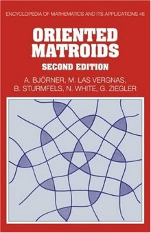 Oriented Matroids, Second edition (Encyclopedia of Mathematics and its Applications)