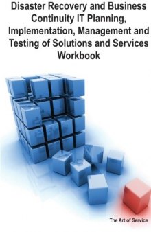 Disaster Recovery and Business Continuity IT Planning, Implementation, Management and Testing of Solutions and Services Workbook