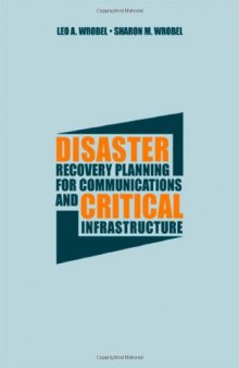Disaster Recovery Planning for Communications and Critical Infrastructure (Artech House Telecommunications)