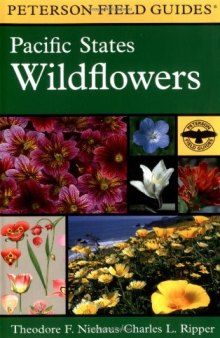 A Field Guide to Pacific States Wildflowers: Washington, Oregon, California and Adjacent Areas