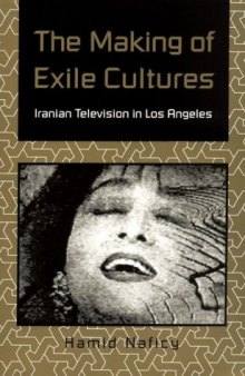 The Making of Exile Cultures: Iranian Television in Los Angeles