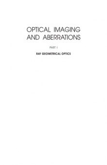 Optical imaging and aberrations. / Part I, Ray geometrical optics