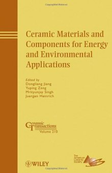 Ceramic Materials and Components for Energy and Environmental Applications: Ceramic Transactions Volume 210