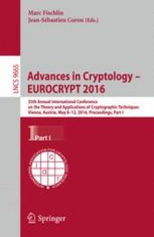 Advances in Cryptology – EUROCRYPT 2016: 35th Annual International Conference on the Theory and Applications of Cryptographic Techniques, Vienna, Austria, May 8-12, 2016, Proceedings, Part I