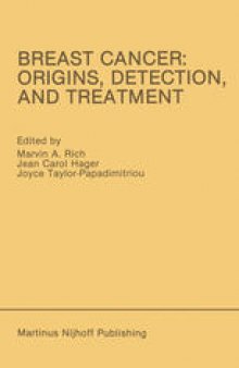 Breast Cancer: Origins, Detection, and Treatment: Proceedings of the International Breast Cancer Research Conference London, United Kingdom — March 24–28, 1985