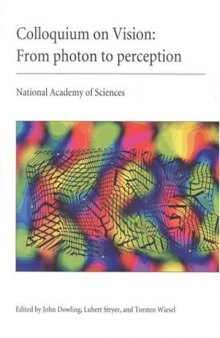 Colloquium on Vision: From Photon to Perception (NAS Colloquium)