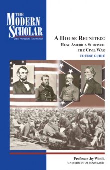 A house reunited : how America survived the Civil War