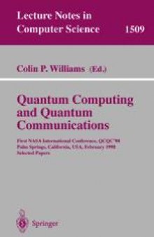 Quantum Computing and Quantum Communications: First NASA International Conference, QCQC’98 Palm Springs, California, USA February 17–20, 1998 Selected Papers