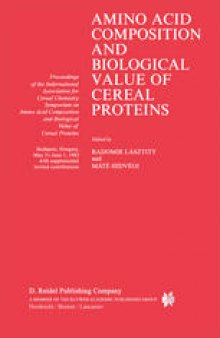 Amino Acid Composition and Biological Value of Cereal Proteins: Proceedings of the International Association for Cereal Chemistry Symposium on Amino Acid Composition and Biological Value of Cereal Proteins Budapest, Hungary, May 31–June 1,1983
