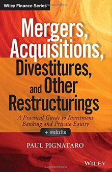 Mergers, Acquisitions, Divestitures, and Other Restructurings: A Practical Guide to Investment Banking and Private Equity
