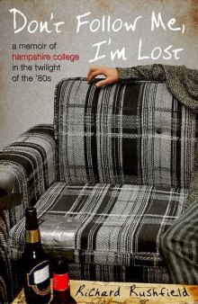 Don't Follow Me, I'm Lost: A Memoir of Hampshire College in the Twilight of the '80s  