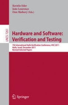 Hardware and Software: Verification and Testing: 7th International Haifa Verification Conference, HVC 2011, Haifa, Israel, December 6-8, 2011, Revised Selected Papers