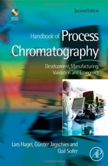 Handbook of Process Chromatography 2nd Edition: Development, Manufacturing, Validation and Economics