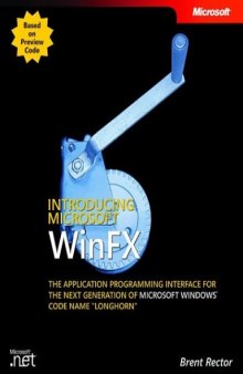 Introducing Microsoft WinFX: The Application Programming Interface for the Next Generation of Microsoft Windows Code Name "Longhorn" (Pro Developer)