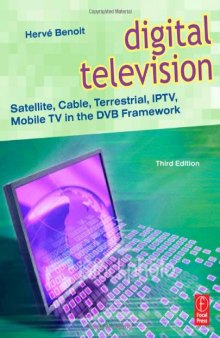Digital Television: Satellite, Cable, Terrestrial, IPTV, Mobile TV in the DVB Framework