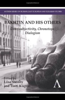 Bakhtin and his Others : (Inter)subjectivity, Chronotope, Dialogism