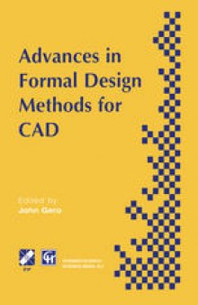 Advances in Formal Design Methods for CAD: Proceedings of the IFIP WG5.2 Workshop on Formal Design Methods for Computer-Aided Design, June 1995
