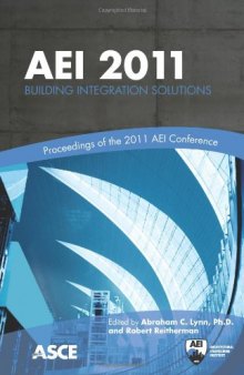 AEI 2011 : building integration solutions : proceedings of the 2011 Architectural Engineering National Conference, March 30-April 2, 2011 Oakland, California