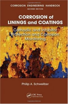 CORROSION of LININGS and COATINGS: Cathodic and Inhibitor Protection and Corrosion Monitoring (Corrosion Engineering Handbook, Second Edition)