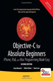 Objective-C for Absolute Beginners: iPhone, iPad and Mac Programming Made Easy (For Absolute Beginners Apress)