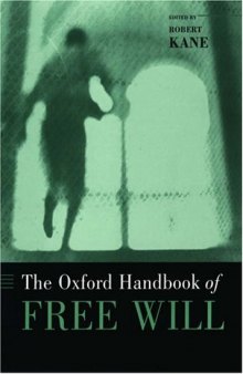 The Oxford Handbook of Free Will (Oxford Handbooks in Philosophy)