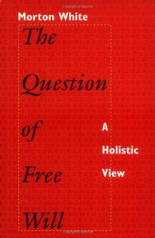 The Question of Free Will: A Holistic View
