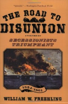 The Road to Disunion: Volume II: Secessionists Triumphant, 1854-1861