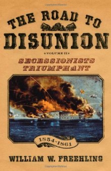 The Road to Disunion: Volume II: Secessionists Triumphant, 1854-1861  