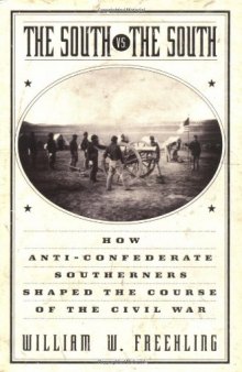 The South Vs. The South: How Anti-Confederate Southerners Shaped the Course of the Civil War