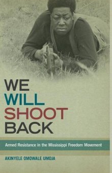 We Will Shoot Back: Armed Resistance in the Mississippi Freedom Movement