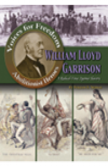 William Lloyd Garrison. A Radical Voice Against Slavery