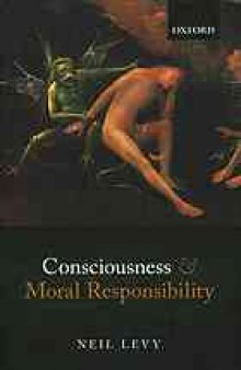 Consciousness and moral responsibility