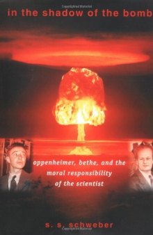 In the Shadow of the Bomb: Oppenheimer, Bethe, and the Moral Responsibility of the Scientist