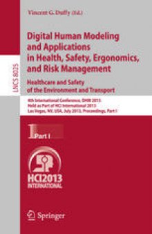 Digital Human Modeling and Applications in Health, Safety, Ergonomics, and Risk Management. Healthcare and Safety of the Environment and Transport: 4th International Conference, DHM 2013, Held as Part of HCI International 2013, Las Vegas, NV, USA, July 21-26, 2013, Proceedings, Part I