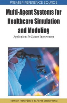 Multi-Agent Systems for Healthcare Simulation and Modeling: Applications for System Improvement (Premier Reference Source)    