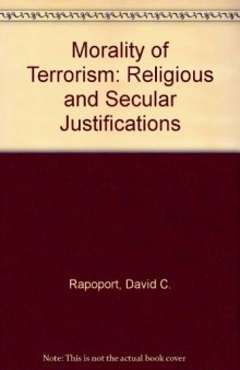 The Morality of Terrorism. Religious and Secular Justifications