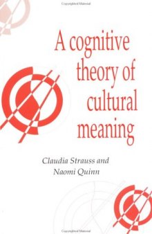 A Cognitive Theory of Cultural Meaning (Publications of the Society for Psychological Anthropology)