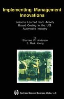 Implementing Management Innovations: Lessons Learned From Activity Based Costing in the U.S. Automobile Industry