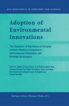 Adoption of Environmental Innovations: The Dynamics of Innovation as Interplay between Business Competence, Environmental Orientation and Network Involvement