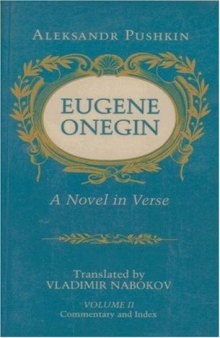 Eugene Onegin: A Novel in Verse [Translated, with a commentary, by Vladimir Nabokov]