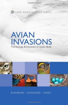 Avian Invasions: The Ecology and Evolution of Exotic Birds (Oxford Avian Biology)