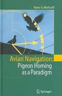 Avian navigation : pigeon homing as a paradigm