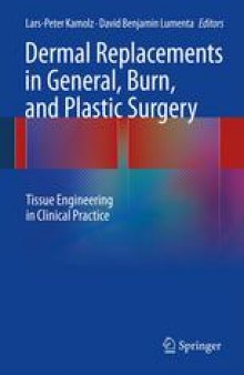Dermal Replacements in General, Burn, and Plastic Surgery: Tissue Engineering in Clinical Practice