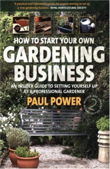 How to Start Your Own Gardening Business: An insider guide to setting yourself up as a professional gardener