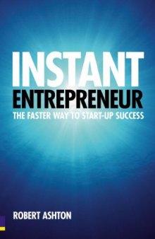 Instant entrepreneur : the faster way to start-up success
