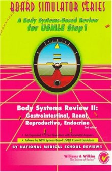 Board Simulator Series: Body Systems Review II: Gastrointestinal, Renal, Reproductive, Endocrine. A Body System-Based Review for USMLE Step 1