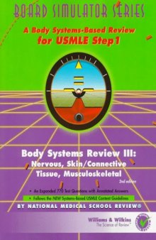 Board Simulator Series: Body Systems Review III: Nervous, Skin/Connective Tissue, Musculoskeletal. A Body System-Based Review for USMLE Step 1